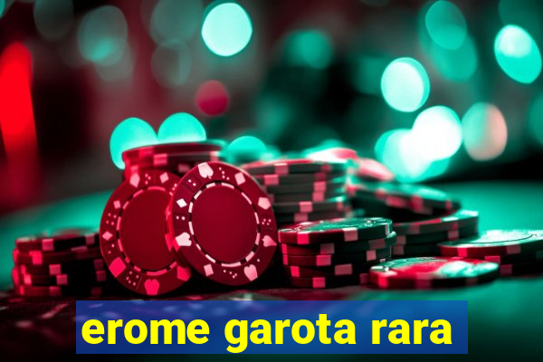 erome garota rara